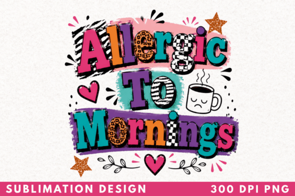 Allergic to Mornings Funny PNG