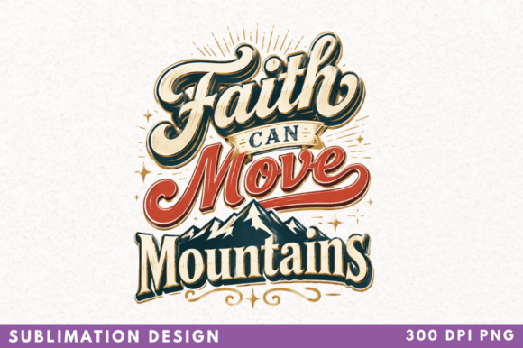 Faith Can Move Mountains PNG Design: A Versatile Tool for Creative Projects