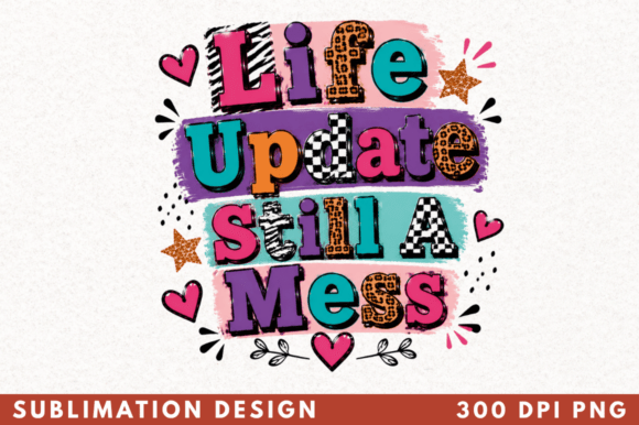 Life Update Still a Mess Funny PNG