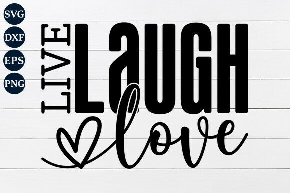 Live Laugh Love SVG PNG: A Creative Tool for Expression and Inspiration